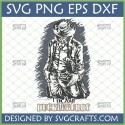 Doc Holliday I'm Your Huckleberry SVG design for Cricut and sublimation crafting