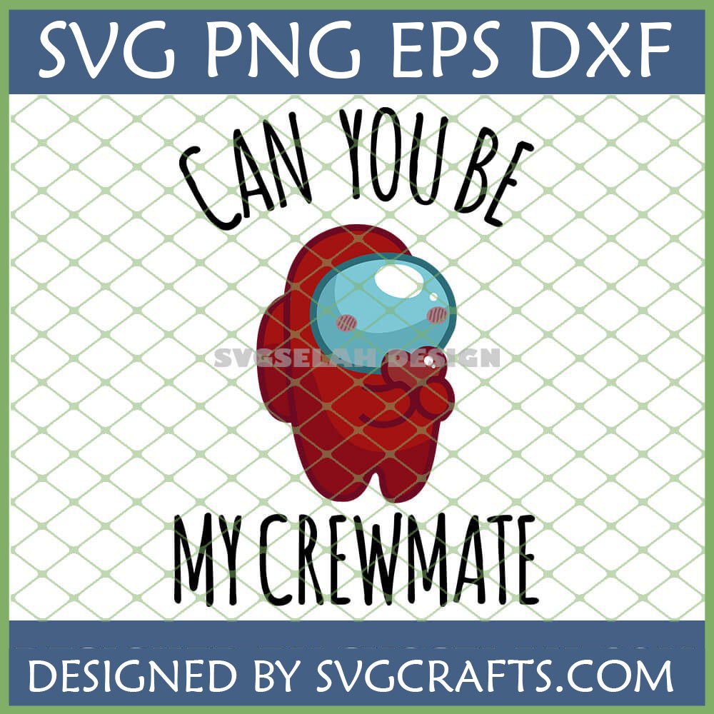 Cute blushing red Among Us Crewmate SVG with 'Can You Be My Crewmate' text for Cricut crafts.