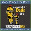 Firefighter Dad SVG and Son holding hands in firefighter gear, with text 'In a world full of Dads be a Firefighter Dad'.