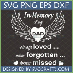 Dad Memorial SVG design with angel wings and heart, text "In Memory of my Dad, always loved, never forgotten, forever missed" for Cricut and sublimation.
