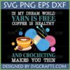 Crochet Dream World SVG design with yarn, coffee cup, and humorous crafting quote