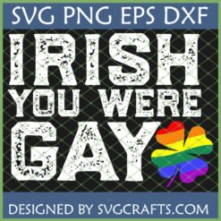 Distressed white text 'Irish You Were Gay' with a rainbow shamrock, on a dark green grid background, indicating a St. Patrick's Day Pride SVG digital file from SVGCrafts.