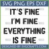 Everything Is Fine SVG PNG EPS DXF sarcastic distressed design for crafting