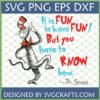 Dr Seuss Cat in the Hat with "It is FUN to have FUN! But you have to KNOW how." quote SVG file for Cricut