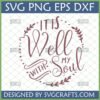 It Is Well With My Soul SVG Christian Faith Quote Design for Cricut