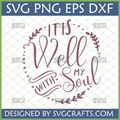 It Is Well With My Soul SVG Christian Faith Quote Design for Cricut
