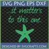 It Matters To This One Starfish SVG digital design by SVGCrafts, featuring a green starfish and text on a net background.