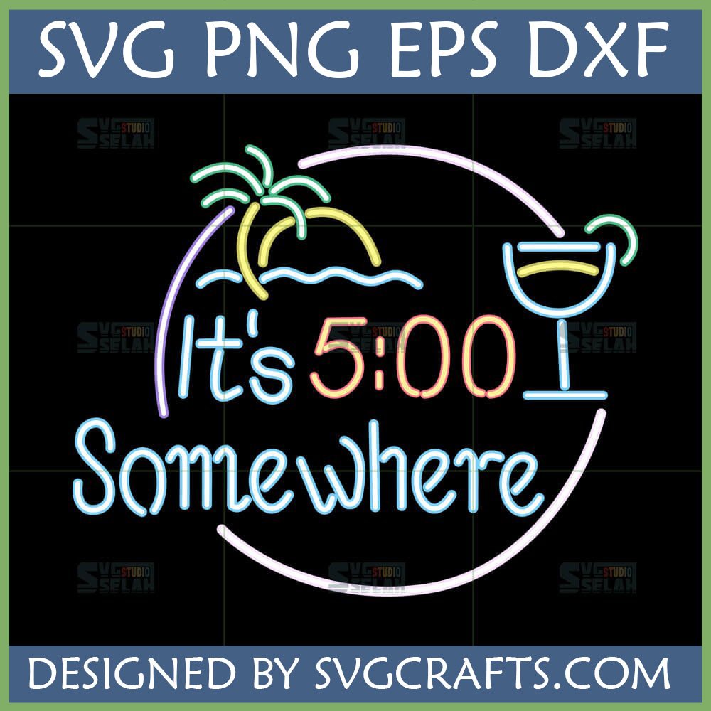 It's 5 O'Clock Somewhere SVG Neon Tropical Design for Cricut and Sublimation
