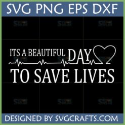 It's a Beautiful Day to Save Lives SVG digital design for Cricut and Silhouette machines, featuring a heartbeat line and heart graphic.