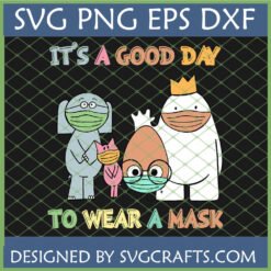 Cute cartoon animals (elephant, cat, egg, crowned creature) all wearing face masks with text 'IT'S A GOOD DAY TO WEAR A MASK' on a dark green background, promoting mask awareness. Digital file formats SVG PNG EPS DXF are listed at the top, and 'DESIGNED BY SVGCRAFTS.COM' at the bottom.