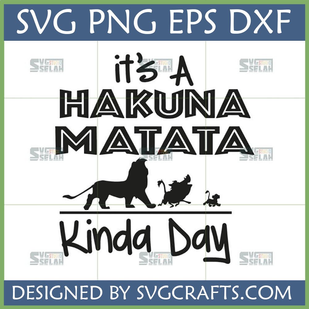 It's a Hakuna Matata Kinda Day SVG with Lion King characters Simba, Timon, and Pumbaa silhouettes