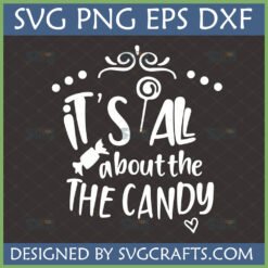 It's All About The Candy SVG design with lollipop and wrapped candy graphics.