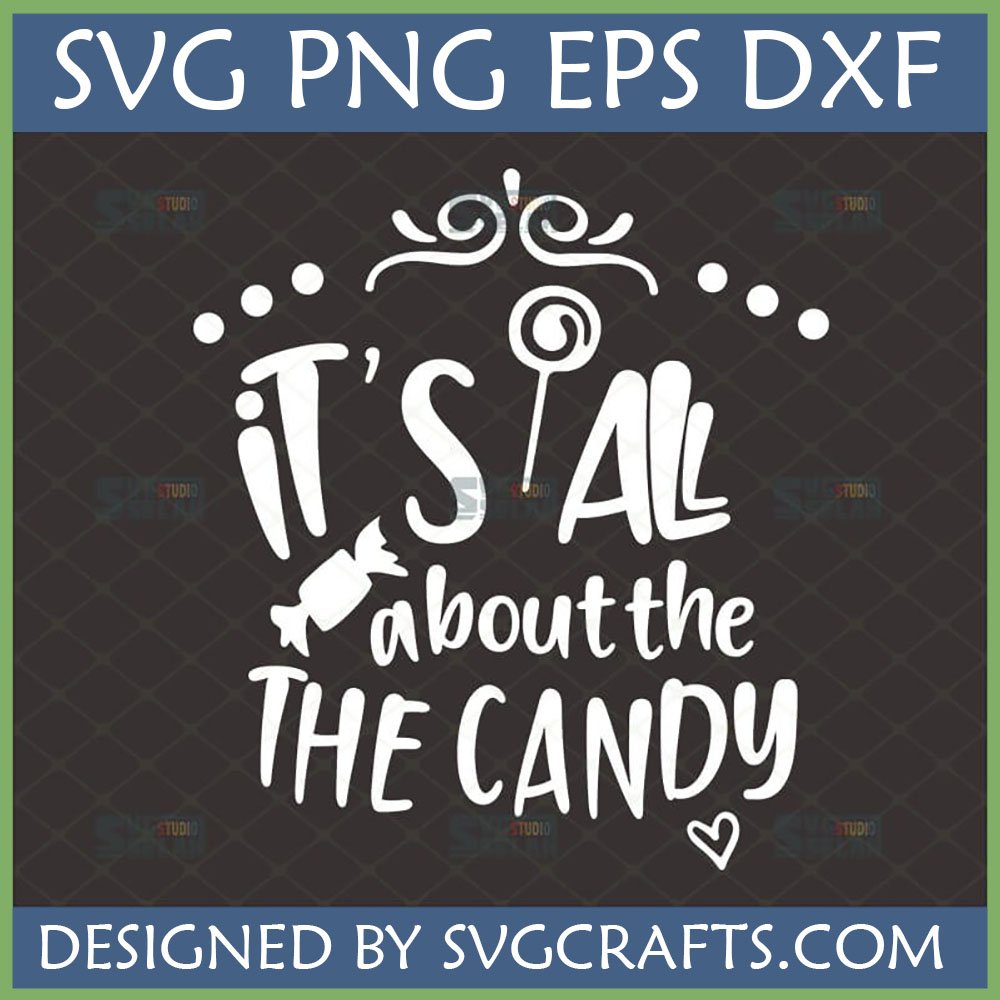 It's All About The Candy SVG design with lollipop and wrapped candy graphics.
