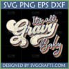 Retro It's All Gravy Baby SVG design for Cricut and sublimation, featuring distressed vintage text with layered shadows in cream, orange, and blue.