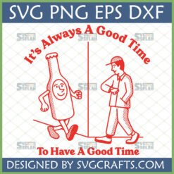Retro 'It's Always A Good Time' SVG with walking beer bottle and man checking watch, perfect for T-shirts and crafts.