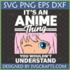 Winking Anime Girl SVG with 'It's an Anime Thing You Wouldn't Understand' text