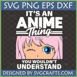 Winking Anime Girl SVG with 'It's an Anime Thing You Wouldn't Understand' text