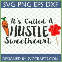 It's Called A HUSTLE Sweetheart SVG design with carrot and paw print for Cricut