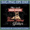Funny German Shepherd Glitter SVG design with a GSD dog and 'This isn't DOG HAIR It's German Shepherd Glitter' text, perfect for Cricut.