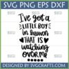 Heartfelt 'I've got a LITTLE BOY in heaven THAT IS watching over me' Angel Boy SVG for Cricut and Sublimation