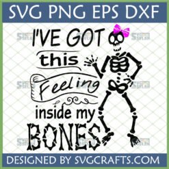 Funny Skeleton Dance SVG with a pink bow and "I've Got This Feeling Inside My Bones!" text, perfect for Halloween crafts and Cricut projects.