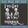 Two white skeletons standing back-to-back with 'I've Got Your Back' text, representing friendship and loyalty. This is an I've Got Your Back Skeleton SVG design.