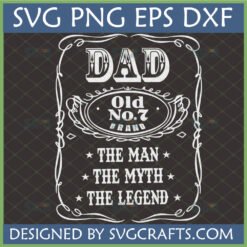 Dad The Man The Myth The Legend SVG Old No 7 inspired design for Father's Day