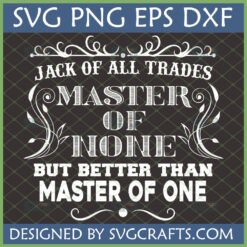 Jack of All Trades Master of None But Better Than One SVG digital design for Cricut