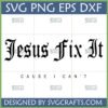 Jesus Fix It CAUSE I CAN'T SVG PNG EPS DXF digital design for Cricut