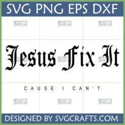 Jesus Fix It CAUSE I CAN'T SVG PNG EPS DXF digital design for Cricut