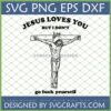 Jesus on cross with 'Jesus Loves You But I Don't' and 'go fuck yourself' text SVG design for T-shirts.
