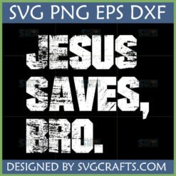 Distressed 'Jesus Saves Bro' SVG design for Christian T-shirts and crafts