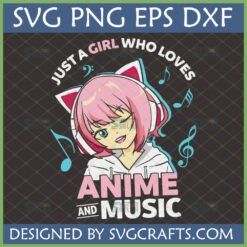 Cute pink-haired anime girl with cat ear headphones, surrounded by music notes, and text 'Just a Girl Who Loves Anime and Music SVG PNG EPS DXF' by SVGCrafts