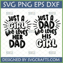Father Daughter SVG Bundle featuring 'Just A Girl Who Loves Her Dad' and 'Just A Dad Who Loves His Girl' designs for Cricut and Silhouette projects.
