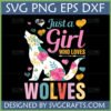 Just a Girl Who Loves Wolves Floral Wolf SVG PNG DXF EPS digital design for Cricut and sublimation