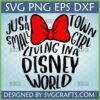 Just a Small Town Girl Living in a Disney World SVG with Minnie Mouse Bow for Cricut