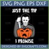 Funny Michael Myers Just The Tip SVG with a knife and scared pumpkin for Halloween