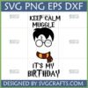 Harry Potter Birthday SVG with Keep Calm Muggle It's My Birthday text, featuring wizard hair, glasses, lightning scar, and Gryffindor scarf, for Cricut and Silhouette.