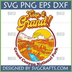 Retro Grand Canyon National Park SVG 'Keep it Grand!!' design for Cricut and sublimation