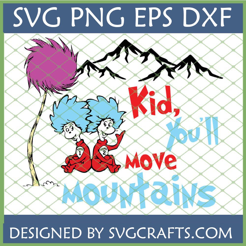 Dr Seuss Move Mountains SVG design featuring Thing 1 and Thing 2 with a Truffula Tree and quote for Cricut projects