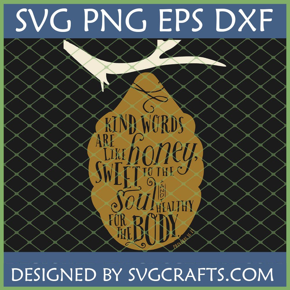 Kind Words Are Like Honey SVG digital design with Proverbs 16:24 inside a beehive hanging from a branch, optimized for Cricut and Silhouette.