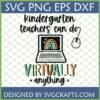 Virtual Kindergarten Teacher SVG design with laptop, rainbow, and text 'Kindergarten teachers can do VIRTUALLY anything' for Cricut and sublimation.
