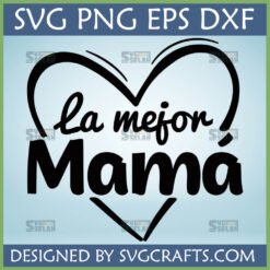 La Mejor Mama SVG - Spanish Best Mom Heart Design for Cricut and Silhouette projects