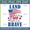 Land of the Free Because of the Brave SVG PNG EPS DXF digital design for patriotic crafts