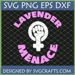 Lavender Menace SVG design with a white feminist fist and female symbol, pink text, and file types SVG PNG EPS DXF on a dark background.