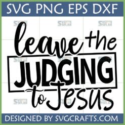 Leave The Judging To Jesus SVG PNG EPS DXF digital design for Christian crafts