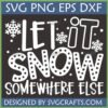 Funny Let It Snow Somewhere Else SVG for Cricut and Silhouette projects.
