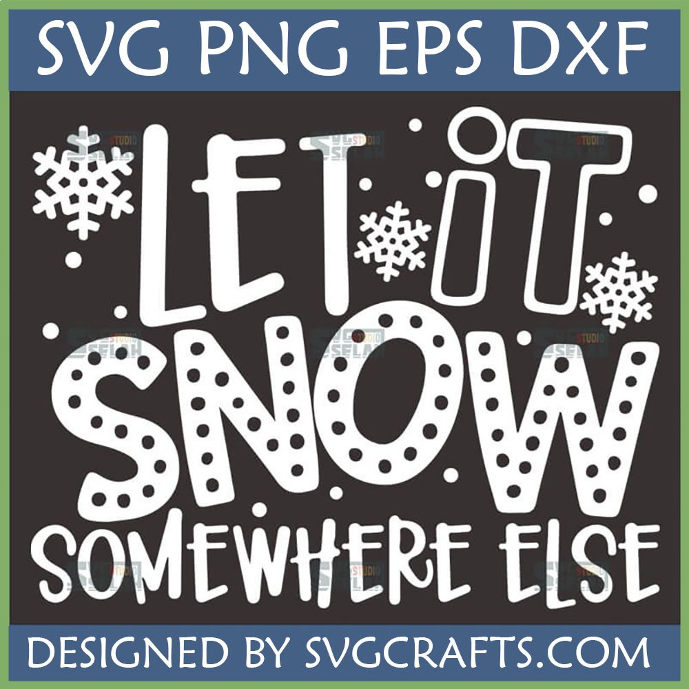 Funny Let It Snow Somewhere Else SVG for Cricut and Silhouette projects.