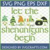 A 'Let The Shenanigans Begin SVG' design featuring six whimsical St Patrick's Day gnomes with shamrocks, an Irish flag, horseshoe, and a pot of gold, on a grid background.