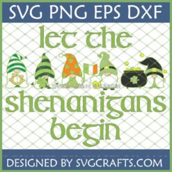 A 'Let The Shenanigans Begin SVG' design featuring six whimsical St Patrick's Day gnomes with shamrocks, an Irish flag, horseshoe, and a pot of gold, on a grid background.